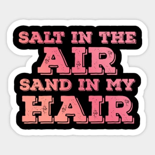 Salt in the air Sand in my hair Sticker